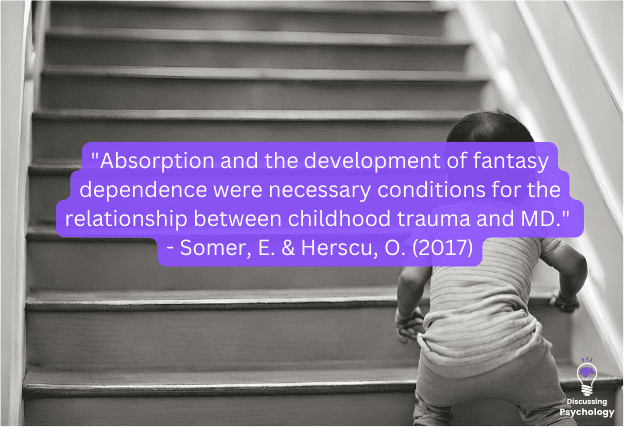Black and white image of child climbing up stairs with quote saying: "Absorption and the development of fantasy dependence were necessary conditions for the relationship between childhood trauma and MD." Somer, E. & Herscu, O. (2017)